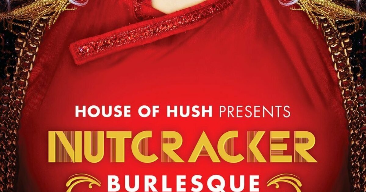 Nutcracker A Burlesque Explore Edmonton